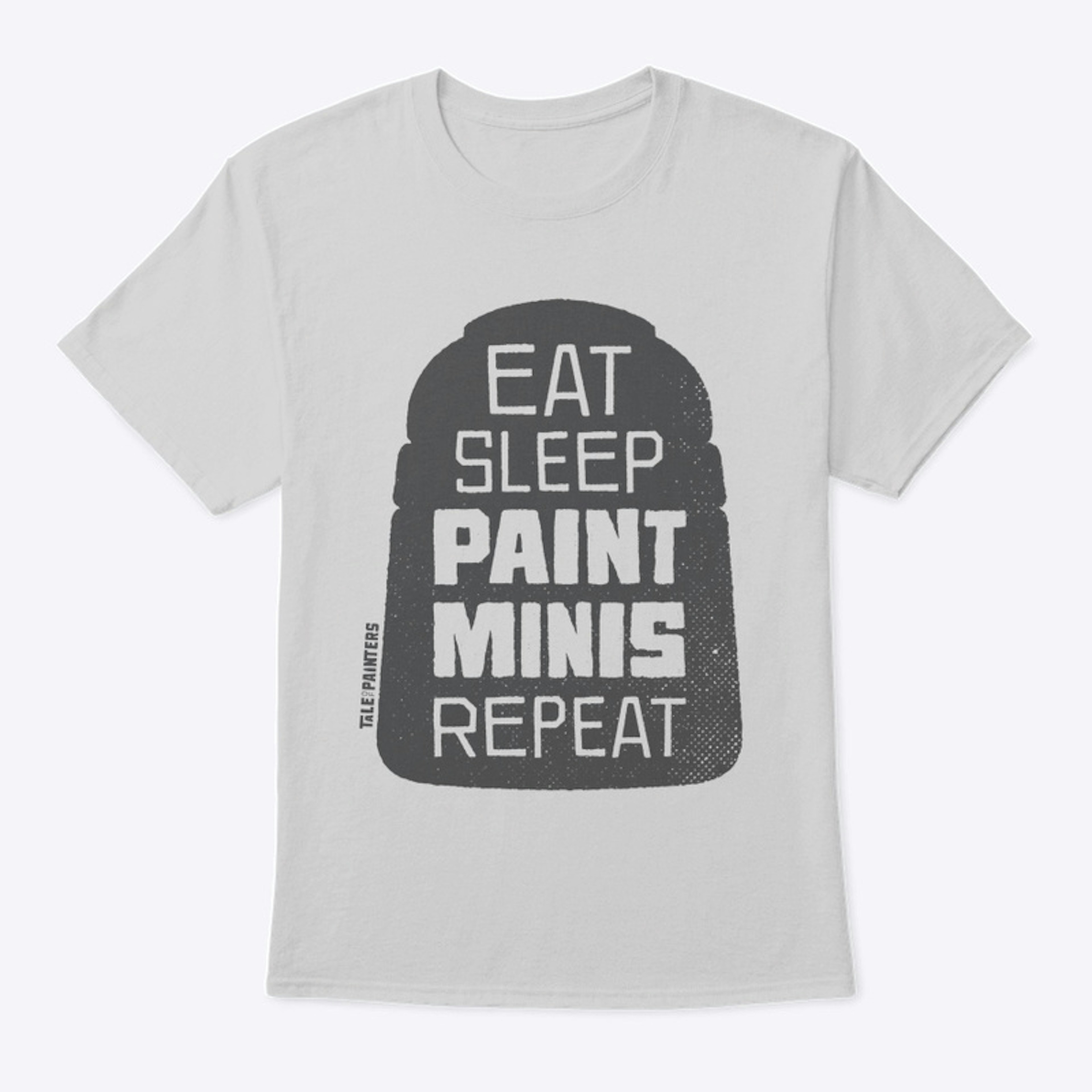 EAT SLEEP PAINT MINIS REPEAT T-Shirt